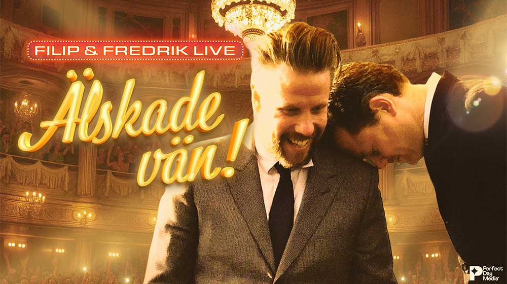 FILIP & FREDRIK LIVE – ÄLSKADE VÄN!